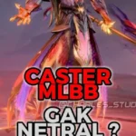 caster MLBB tidak netral